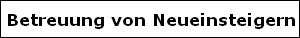 Betreuung von Neueinsteigern