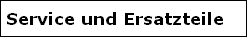 Service und Ersatzteile