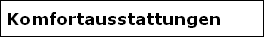 Komfortausstattungen