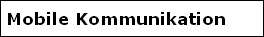 Mobile Kommunikation